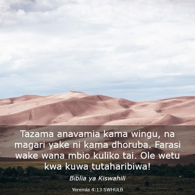 Picture 03 - Yeremia 4:13 SWHULB - Tazama anavamia kama wingu, na magari yake ni - Bible Verse Picture