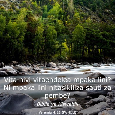 Picture 03 - Yeremia 4:21 SWHULB - Vita hivi vitaendelea mpaka lini? Ni mpaka lini - Bible Verse Picture