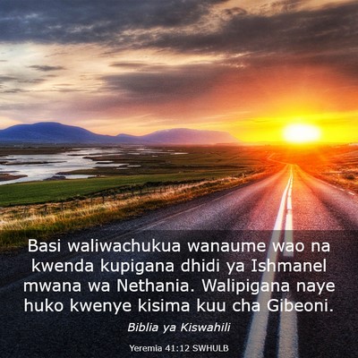 Picture 03 - Yeremia 41:12 SWHULB - Basi waliwachukua wanaume wao na kwenda kupigana - Bible Verse Picture