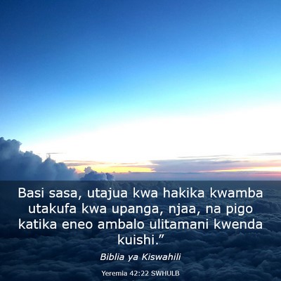 Picture 03 - Yeremia 42:22 SWHULB - Basi sasa, utajua kwa hakika kwamba utakufa kwa - Bible Verse Picture