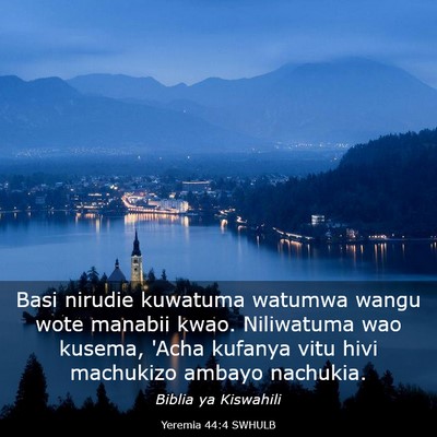 Picture 03 - Yeremia 44:4 SWHULB - Basi nirudie kuwatuma watumwa wangu wote manabii - Bible Verse Picture