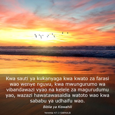 Picture 03 - Yeremia 47:3 SWHULB - Kwa sauti ya kukanyaga kwa kwato za farasi wao - Bible Verse Picture