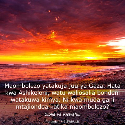 Picture 03 - Yeremia 47:5 SWHULB - Maombolezo yatakuja juu ya Gaza. Hata kwa - Bible Verse Picture