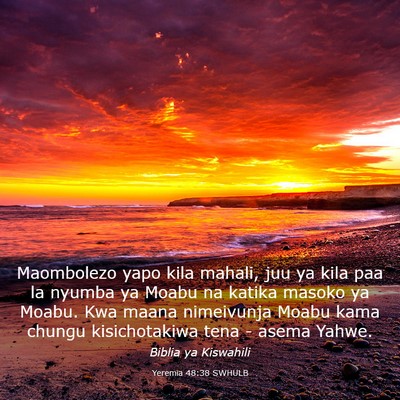Picture 03 - Yeremia 48:38 SWHULB - Maombolezo yapo kila mahali, juu ya kila paa la - Bible Verse Picture