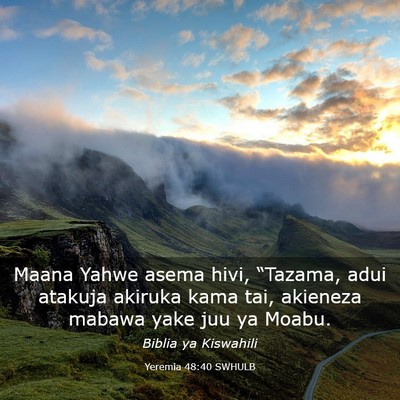 Picture 03 - Yeremia 48:40 SWHULB - Maana Yahwe asema hivi, “Tazama, adui atakuja - Bible Verse Picture