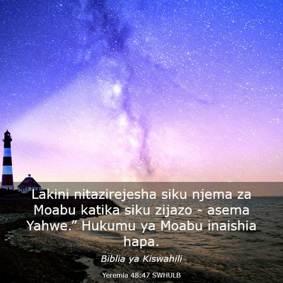 Picture 03 - Yeremia 48:47 SWHULB - Lakini nitazirejesha siku njema za Moabu katika - Bible Verse Picture