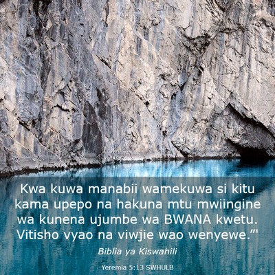 Picture 03 - Yeremia 5:13 SWHULB - Kwa kuwa manabii wamekuwa si kitu kama upepo na - Bible Verse Picture