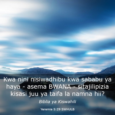 Picture 03 - Yeremia 5:29 SWHULB - Kwa nini nisiwadhibu kwa sababu ya haya - asema - Bible Verse Picture