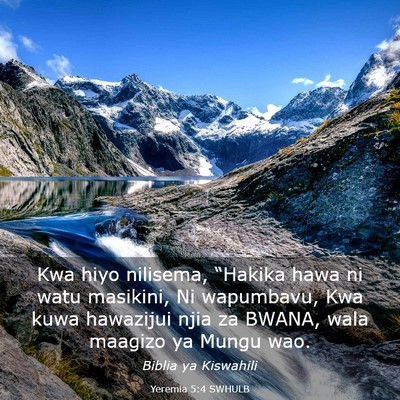 Picture 03 - Yeremia 5:4 SWHULB - Kwa hiyo nilisema, “Hakika hawa ni watu - Bible Verse Picture