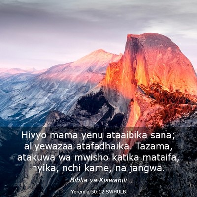Picture 03 - Yeremia 50:12 SWHULB - Hivyo mama yenu ataaibika sana; aliyewazaa - Bible Verse Picture