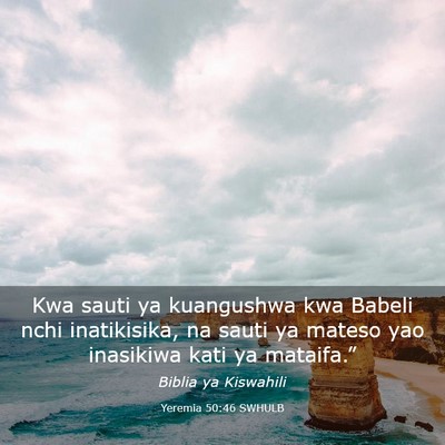 Picture 03 - Yeremia 50:46 SWHULB - Kwa sauti ya kuangushwa kwa Babeli nchi - Bible Verse Picture