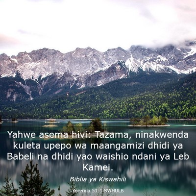 Picture 03 - Yeremia 51:1 SWHULB - Yahwe asema hivi: Tazama, ninakwenda kuleta upepo - Bible Verse Picture