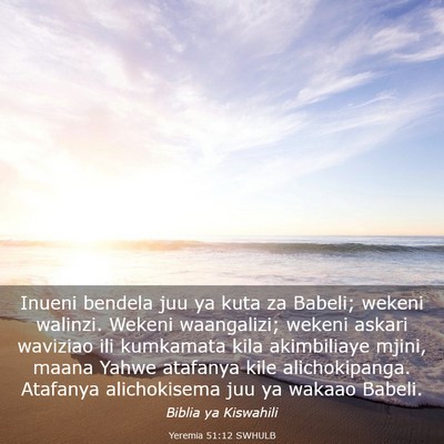 Picture 03 - Yeremia 51:12 SWHULB - Inueni bendela juu ya kuta za Babeli; wekeni - Bible Verse Picture
