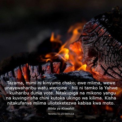 Picture 03 - Yeremia 51:25 SWHULB - Tazama, mimi ni kinyume chako, ewe mlima, wewe - Bible Verse Picture