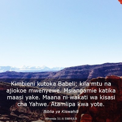 Picture 03 - Yeremia 51:6 SWHULB - Kimbieni kutoka Babeli; kila mtu na ajiokoe - Bible Verse Picture