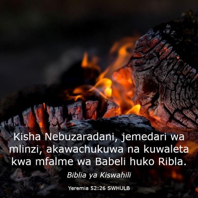 Picture 03 - Yeremia 52:26 SWHULB - Kisha Nebuzaradani, jemedari wa mlinzi, - Bible Verse Picture
