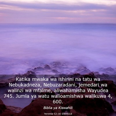 Picture 03 - Yeremia 52:30 SWHULB - Katika mwaka wa ishirini na tatu wa Nebukadneza, - Bible Verse Picture
