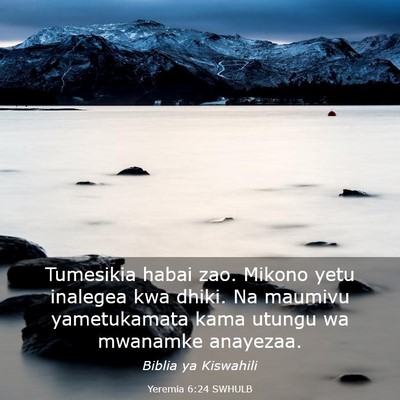 Picture 03 - Yeremia 6:24 SWHULB - Tumesikia habai zao. Mikono yetu inalegea kwa - Bible Verse Picture