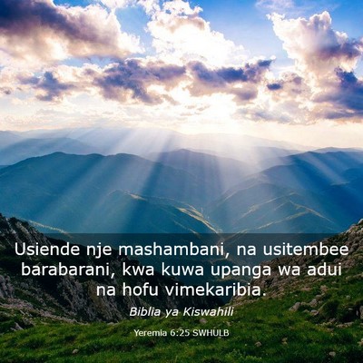Picture 03 - Yeremia 6:25 SWHULB - Usiende nje mashambani, na usitembee barabarani, - Bible Verse Picture