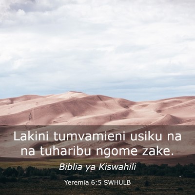 Picture 03 - Yeremia 6:5 SWHULB - Lakini tumvamieni usiku na na tuharibu ngome - Bible Verse Picture