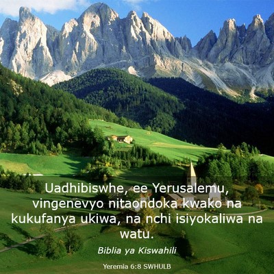 Picture 03 - Yeremia 6:8 SWHULB - Uadhibiswhe, ee Yerusalemu, vingenevyo nitaondoka - Bible Verse Picture