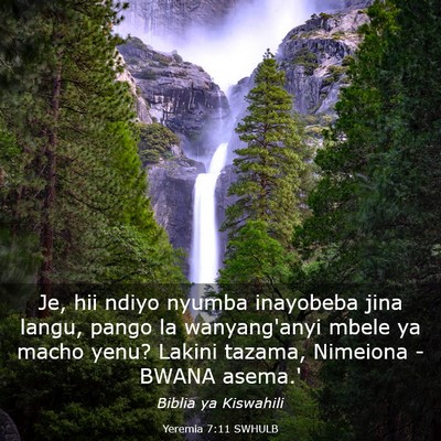 Picture 03 - Yeremia 7:11 SWHULB - Je, hii ndiyo nyumba inayobeba jina langu, pango - Bible Verse Picture