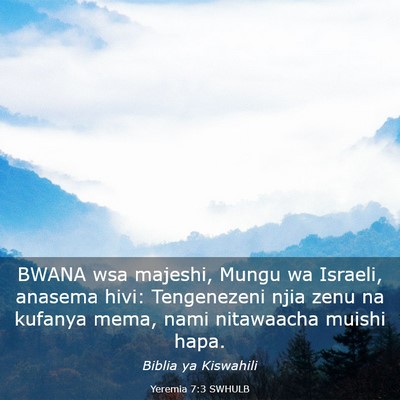 Picture 03 - Yeremia 7:3 SWHULB - BWANA wsa majeshi, Mungu wa Israeli, anasema - Bible Verse Picture