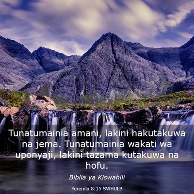 Picture 03 - Yeremia 8:15 SWHULB - Tunatumainia amani, lakini hakutakuwa na jema. - Bible Verse Picture