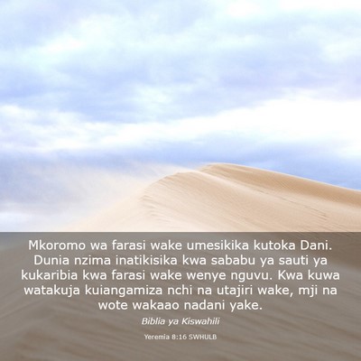 Picture 03 - Yeremia 8:16 SWHULB - Mkoromo wa farasi wake umesikika kutoka Dani. - Bible Verse Picture