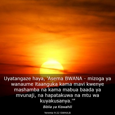 Picture 03 - Yeremia 9:22 SWHULB - Uyatangaze haya, 'Asema BWANA - mizoga ya wanaume - Bible Verse Picture