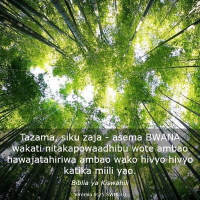 Picture 03 - Yeremia 9:25 SWHULB - Tazama, siku zaja - asema BWANA wakati - Bible Verse Picture