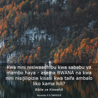 Picture 03 - Yeremia 9:9 SWHULB - Kwa nini nisiwaadhibu kwa sababu ya mambo haya - - Bible Verse Picture