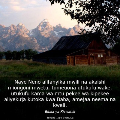 Picture 03 - Yohana 1:14 SWHULB - Naye Neno alifanyika mwili na akaishi miongoni - Bible Verse Picture