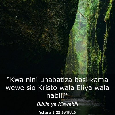 Picture 03 - Yohana 1:25 SWHULB - “Kwa nini unabatiza basi kama wewe sio Kristo - Bible Verse Picture
