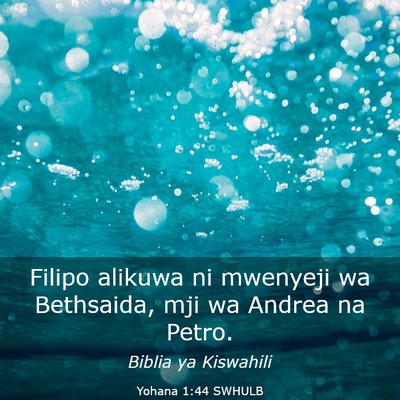 Picture 03 - Yohana 1:44 SWHULB - Filipo alikuwa ni mwenyeji wa Bethsaida, mji wa - Bible Verse Picture