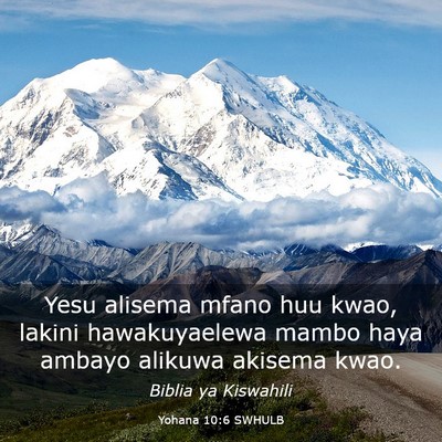 Picture 03 - Yohana 10:6 SWHULB - Yesu alisema mfano huu kwao, lakini hawakuyaelewa - Bible Verse Picture