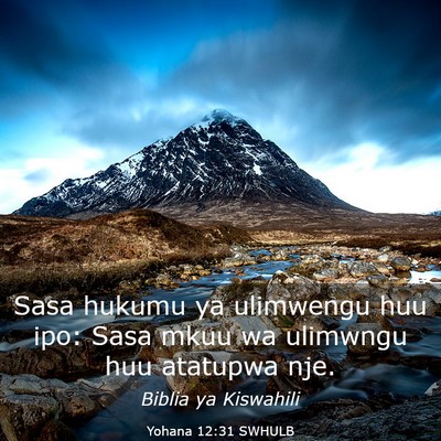 Picture 03 - Yohana 12:31 SWHULB - Sasa hukumu ya ulimwengu huu ipo: Sasa mkuu wa - Bible Verse Picture