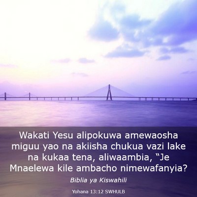 Picture 03 - Yohana 13:12 SWHULB - Wakati Yesu alipokuwa amewaosha miguu yao na - Bible Verse Picture
