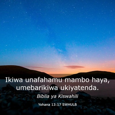 Picture 03 - Yohana 13:17 SWHULB - Ikiwa unafahamu mambo haya, umebarikiwa - Bible Verse Picture