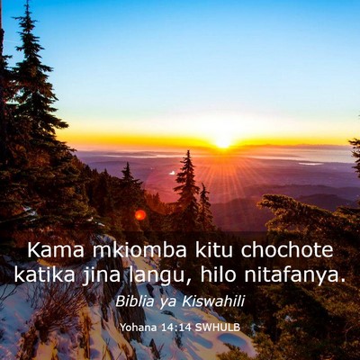 Picture 03 - Yohana 14:14 SWHULB - Kama mkiomba kitu chochote katika jina langu, - Bible Verse Picture