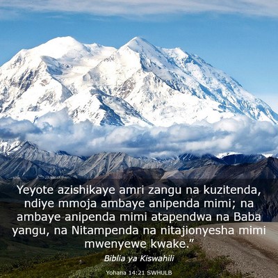 Picture 03 - Yohana 14:21 SWHULB - Yeyote azishikaye amri zangu na kuzitenda, ndiye - Bible Verse Picture