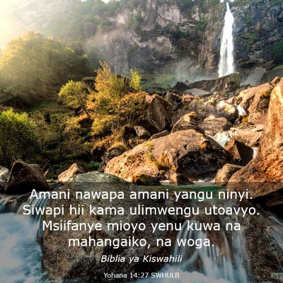 Picture 03 - Yohana 14:27 SWHULB - Amani nawapa amani yangu ninyi. Siwapi hii kama - Bible Verse Picture