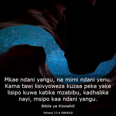 Picture 03 - Yohana 15:4 SWHULB - Mkae ndani yangu, na mimi ndani yenu. Kama tawi - Bible Verse Picture