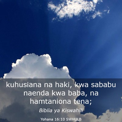 Picture 03 - Yohana 16:10 SWHULB - kuhusiana na haki, kwa sababu naenda kwa baba, na - Bible Verse Picture