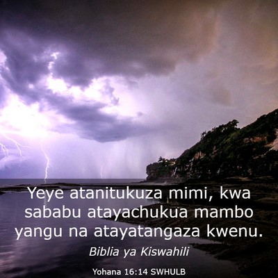 Picture 03 - Yohana 16:14 SWHULB - Yeye atanitukuza mimi, kwa sababu atayachukua - Bible Verse Picture