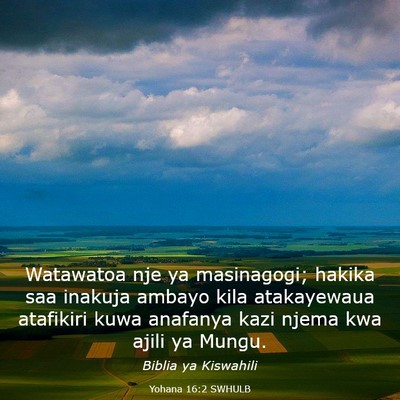 Picture 03 - Yohana 16:2 SWHULB - Watawatoa nje ya masinagogi; hakika saa inakuja - Bible Verse Picture