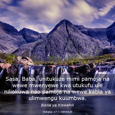 Picture 03 - Yohana 17:5 SWHULB - Sasa, Baba, unitukuze mimi pamoja na wewe - Bible Verse Picture
