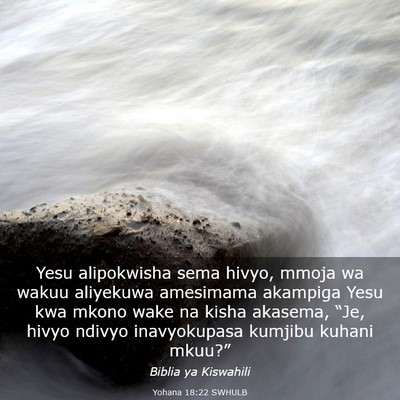 Picture 03 - Yohana 18:22 SWHULB - Yesu alipokwisha sema hivyo, mmoja wa wakuu - Bible Verse Picture