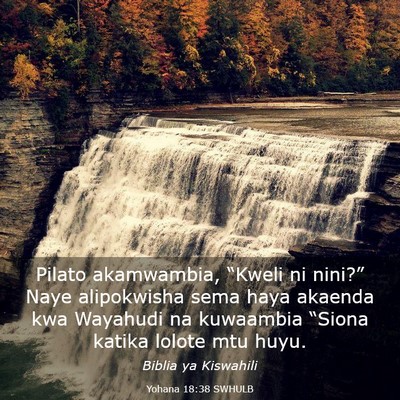 Picture 03 - Yohana 18:38 SWHULB - Pilato akamwambia, “Kweli ni nini?” Naye - Bible Verse Picture