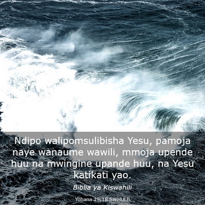 Picture 03 - Yohana 19:18 SWHULB - Ndipo walipomsulibisha Yesu, pamoja naye wanaume - Bible Verse Picture